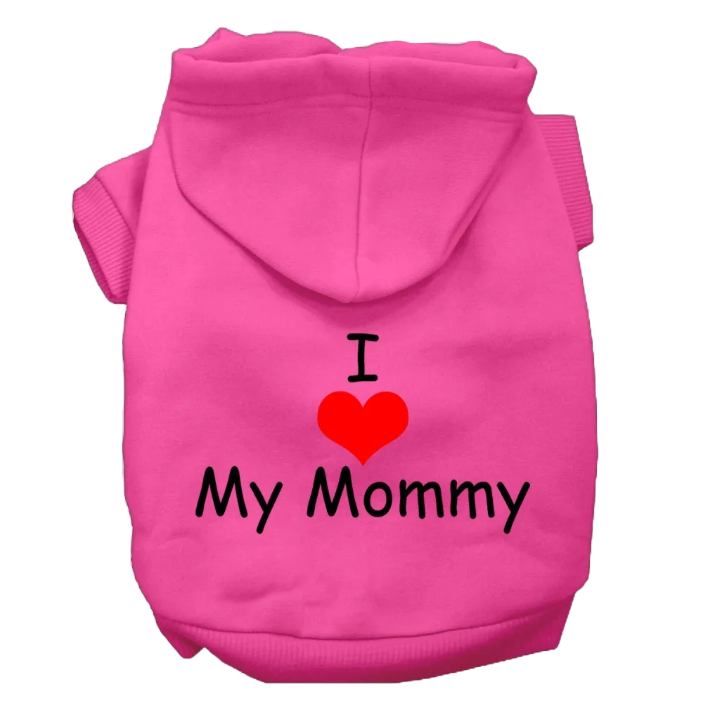"I Love My Mommy" Pet Hoodie - Screen Printed Dog & Cat Apparel