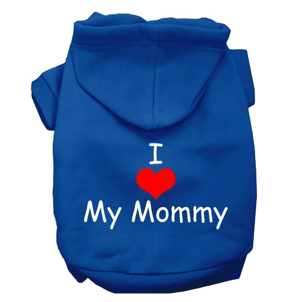 "I Love My Mommy" Pet Hoodie - Screen Printed Dog & Cat Apparel