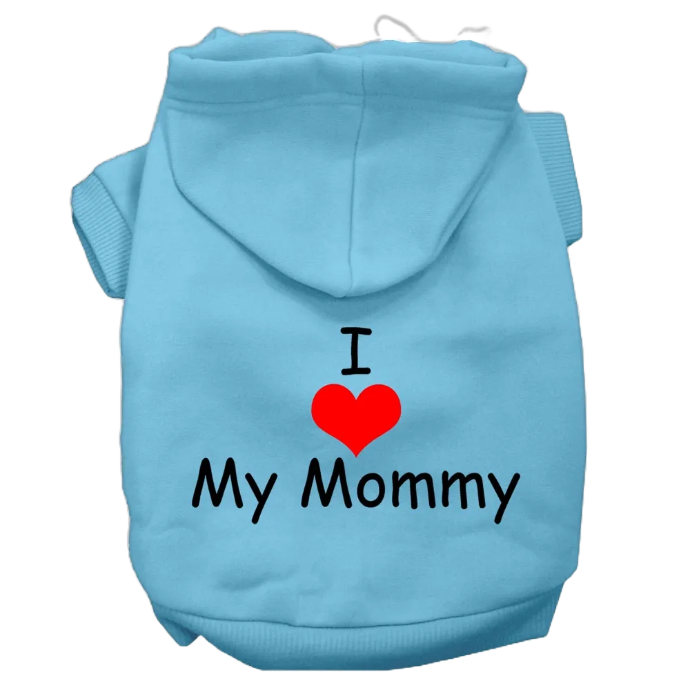 "I Love My Mommy" Pet Hoodie - Screen Printed Dog & Cat Apparel